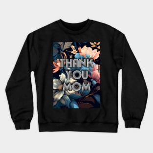 Thank You Mom mothers day Crewneck Sweatshirt